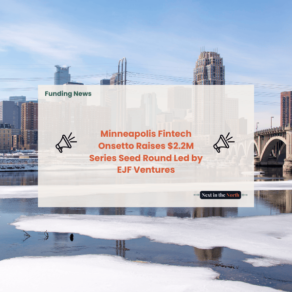Minneapolis Fintech Onsetto Raises $2.2M Series Seed Round Led by EJF Ventures