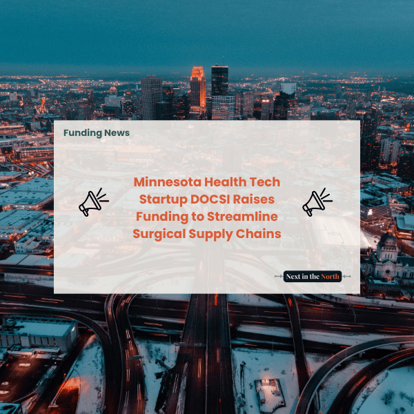 Minnesota Health Tech Startup DOCSI Raises Funding to Streamline Surgical Supply Chains