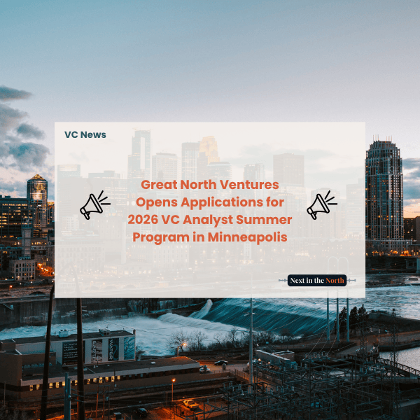Great North Ventures Opens Applications for 2026 VC Analyst Summer Program in Minneapolis