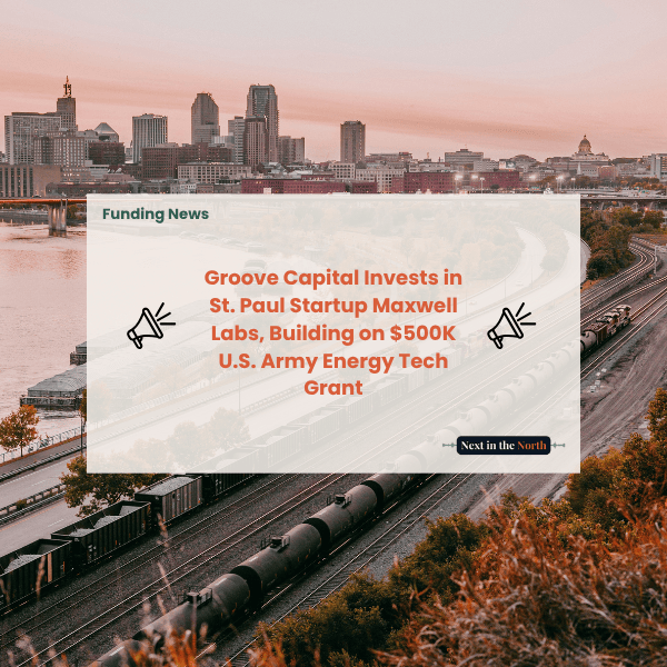 Groove Capital Invests in St. Paul Startup Maxwell Labs, Building on $500K U.S. Army Energy Tech Grant