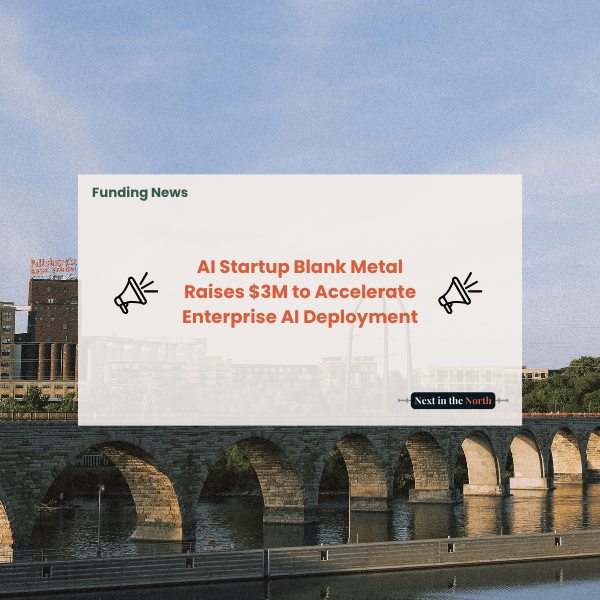 AI Startup Blank Metal Raises $3M to Accelerate Enterprise AI Deployment