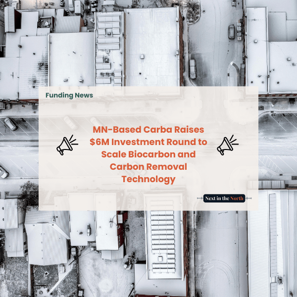 MN-Based Carba Raises $6M Investment Round to Scale Biocarbon and Carbon Removal Technology